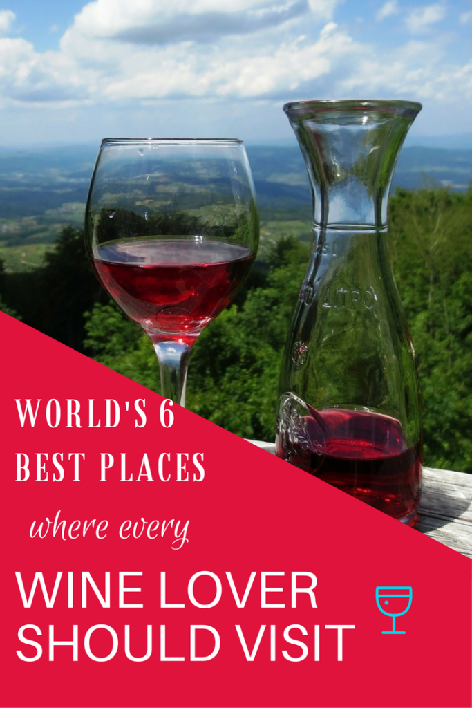 World's 6 Best Places Where Every Wine Lover Should Visit