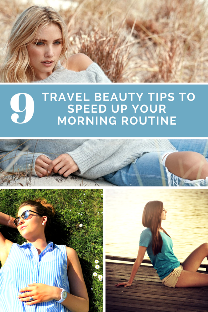 9 Travel Beauty Tips To Speed Up Your Morning Routine