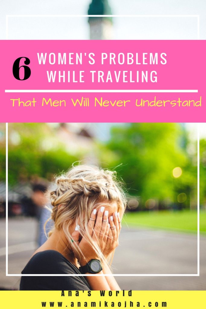 Six Women's Problems While Traveling That Men Will Never Understand